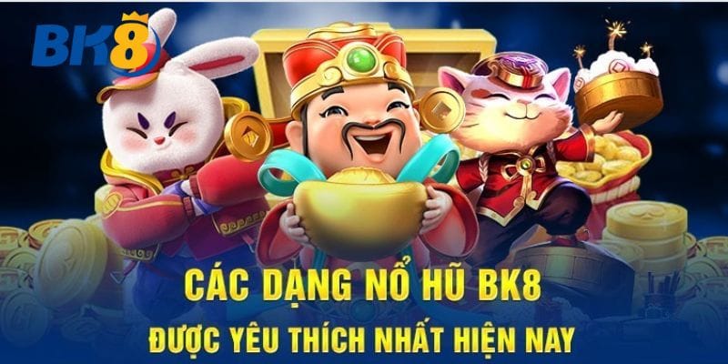 Danh mục trò chơi hot nhất tại sảnh nổ hũ online