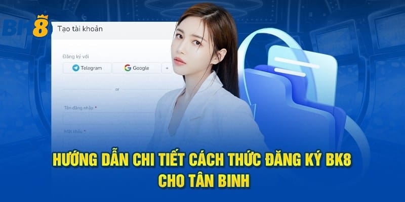 Đăng Ký BK8 Với Quy Trình Ngắn Gọn Cho Thành Viên 2024 1 Hướng dẫn chi tiết thao tác đăng ký Bk8 cho khách hàng