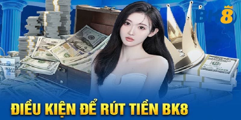 Rút Tiền BK8 Hướng Dẫn Thành Công Trong Vòng 2 Phút  1 Người chơi cần đảm bảo các điều kiện cần để quy trình rút tiền BK8 diễn ra suôn sẻ