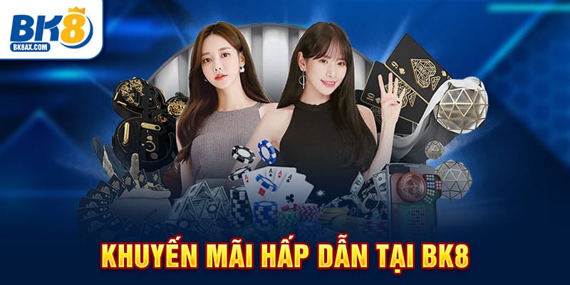Khuyến mãi hấp dẫn tại BK8