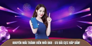 Khuyến Mãi Thành Viên Mới BK8 - Ưu Đãi Cực Hấp Dẫn! 1 khuyến mãi thành viên mới BK8