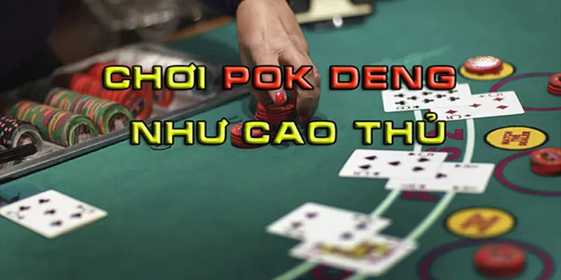 Cách Chơi Bài Pok Deng Hướng Dẫn Cách Chơi Dễ Hiểu 2 Cách chơi bài Pok Deng cập nhật mới nhất 2025