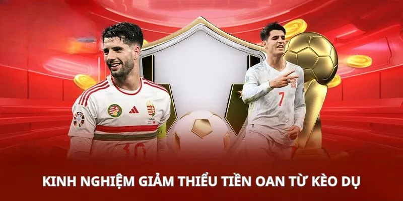 Kèo Dụ Là Gì? Cẩn Thận Với Cạm Bẫy Cá Độ Tinh Vi 2025 3 Kinh nghiệm giảm thiểu tiền oan cần biết