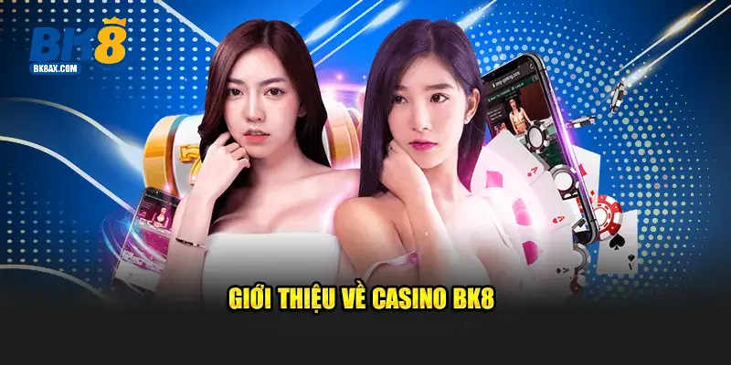 Giới thiệu về Casino BK8