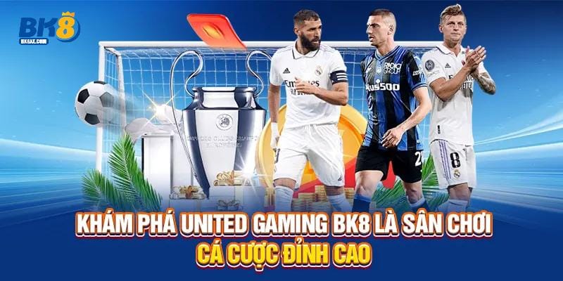 Khám phá United Gaming BK8 là sân chơi cá cược đỉnh cao