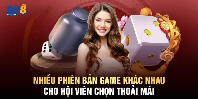 Tài Xỉu BK8 - Siêu Phẩm Được Săn Đón Nhất Năm 2025 2 Nhiều phiên bản game khác nhau cho hội viên chọn thoải mái