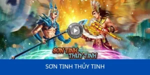 Sơn Tinh Thủy Tinh - Game Nổ Hũ 2025 Hấp Dẫn Tại BK8! 4 Sơn Tinh Thủy Tinh