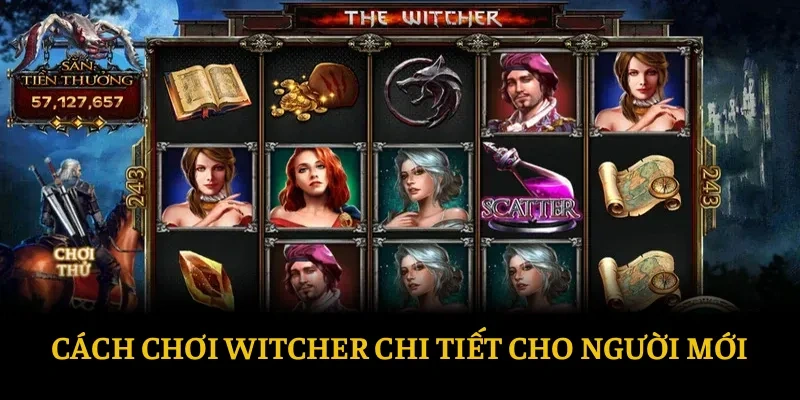 WITCHER - Bật Mí 2 Bí Kíp Trở Thành Tay Săn Huyền Thoại 1 Cách chơi WITCHER chi tiết cho người mới