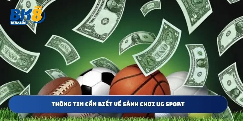 UG SPORT BK8 – Thể Thao Đỉnh Cao, Trải Nghiệm Tuyệt Vời 1 Thông tin cần biết về sảnh chơi UG Sport